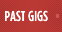 Past gigs